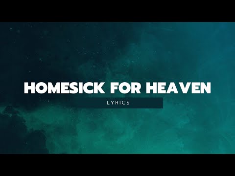 Homesick For Heaven - Phil Wickham [Lyrics]