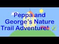 Peppa And George S Nature Trail Adventure What Did They Discover In The Forest