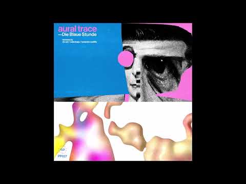 Aural Trace - Die Blaue Stunde (Niv Ast Remix) [Play Pal Music]
