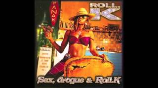 2.Roule avec Roll.K featuring Parano-refré extrait de Sex, drogue & Roll K