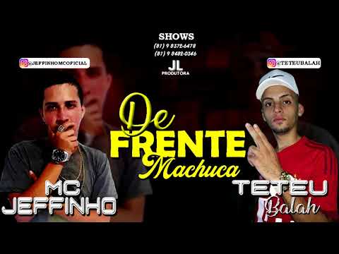 Mc Teteu  Bala  e  Mc Jefinho   De Frente  Machuca