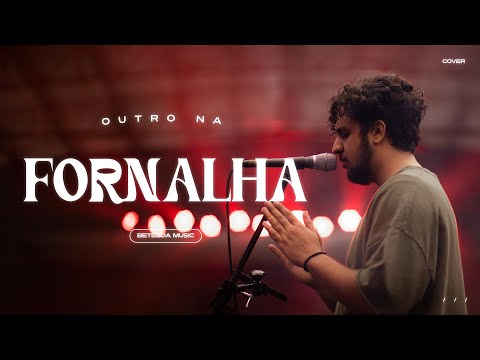 OUTRO NA FORNALHA -  BETESDA MSC
