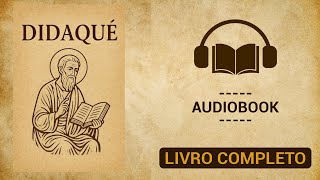Didaqué – O Ensino dos Doze Apóstolos | Audiobook Completo