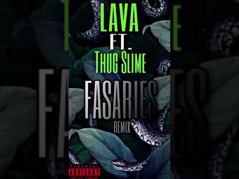 (Fasaries - Lava X Thug slime Unofficial remix)