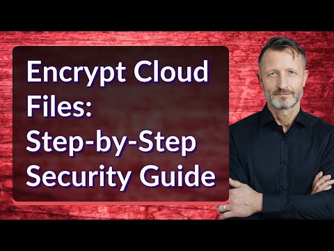 Encrypt Cloud Files: Step-by-Step Security Guide