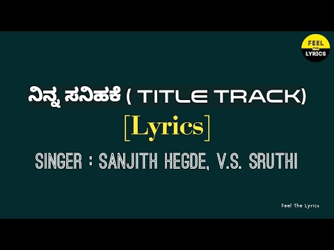Ninna Sanihake Song lyrics in Kannada|Raghu Dixith|Sanjith hegde|Feel the lyrics Kannada