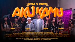 Download lagu AKU KAMU - AKSA X DIKSA mp3