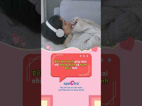 4 Âm thanh thai nhi thích nghe nhất, mẹ bầu nhớ cho bé nghe thường xuyên nhé! #mangthai #spectra