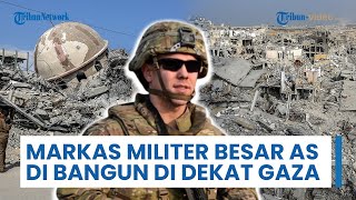 Pangkalan Militer Besar AS akan Dibangun di Dekat Gaza & Mainkan Peran Kunci Pasukan Multinasional?