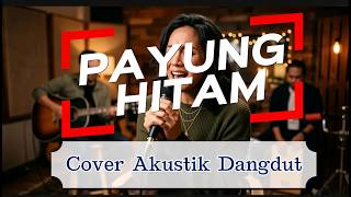 Download lagu PAYUNG HITAM - iiS DAHLIA | Cover Akustik Dangdut paling menyentuh(Female Vocal Clean) NAYLA PROJECT mp3
