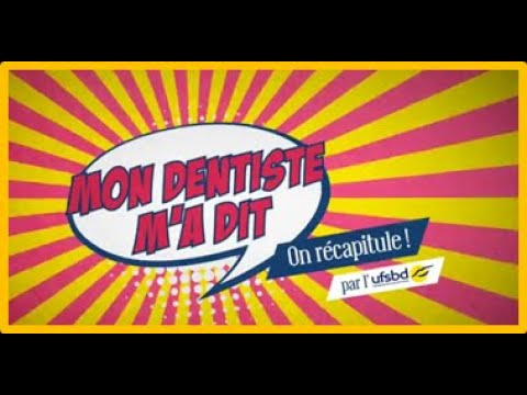 UFSBD Mon dentiste m'a dit "On récapitule"
