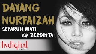 Dayang Nurfaizah - Separuh Mati Ku Bercinta (Official Lyric Video)