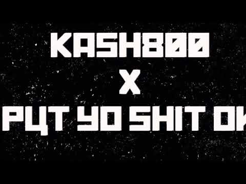 Kash800 x PutYoShitOn (Full Audio)