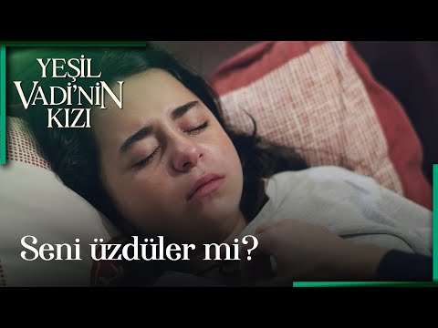 Seni Üzdüler mi? - Yeşil Vadi'nin Kızı