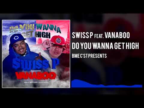 SWISS P FEAT. VANABOO - DO YOU WANNA GET HIGH