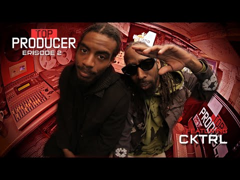 TOP PRODUCER: EPISODE 2 FT. CKTRL