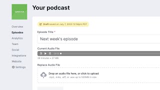 Save a podcast episode as a draft; or publish it immediately!