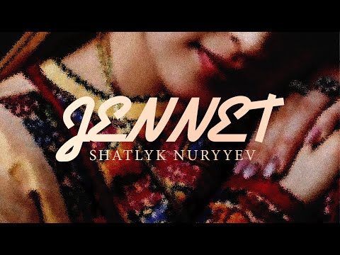 Shatlyk Nuryyev - Jennet (Audio)