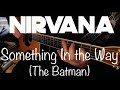 Something In the Way (The Batman) Fingerstyle Guitar