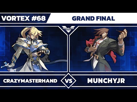[Vortex #68] crazymasterhand [L] vs Munchyjr - Grand Final - Guilty Gear Xrd REV 2