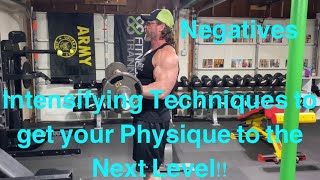 Intensifying Techniques to get your Physique to the Next Level!!! Negatives