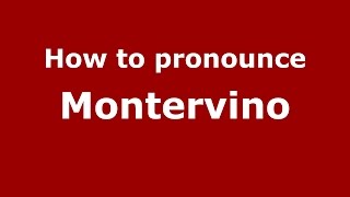 How to pronounce Montervino