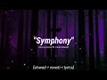 Zara Larsson - Symphony [𝙎𝙡𝙤𝙬𝙚𝙙 + 𝙍𝙚𝙫𝙚𝙧𝙗 + 𝙇𝙮𝙧𝙞𝙘𝙨] ft. Clean bandi