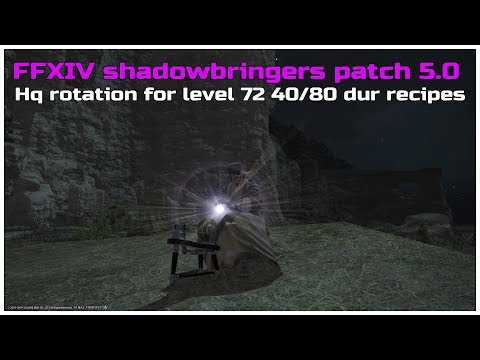 FFXIV shadowbringers patch 5.0 Hq rotation for level 72 40/80 durability recipes