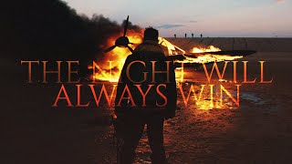 The night will always win (W/Slyfer2812)