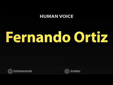 How To Pronounce Fernando Ortiz