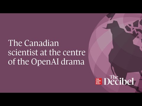 The Canadian scientist at the centre of the OpenAI drama podcast
