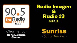 Sunrise - Barry Manilow * Radio Imagen &amp; Radio 13