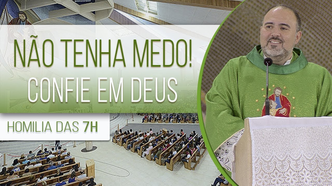Não tenha medo! Confie em Deus - Pe. Bruno Costa (07/08/18)