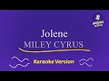 Jolene - Miley Cyrus (HD Karaoke Version)