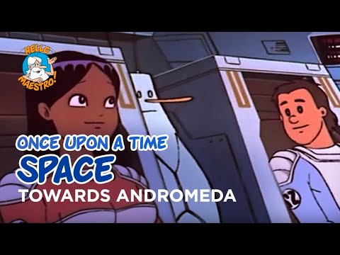 Once Upon a Time... Space -  Towards andromeda