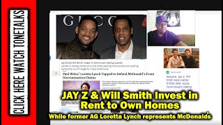 JAY-Z &amp; Will Smith Invest in Rent to Own Homes. While former AG Loretta Lynch represents McDonald&#39;s.