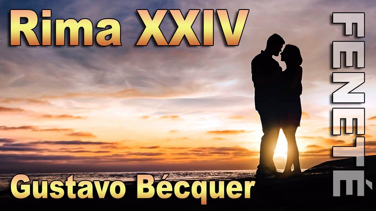 RIMAS DE BÉCQUER - Rima XXIV - Gustavo Bécquer - Voz FENETÉ