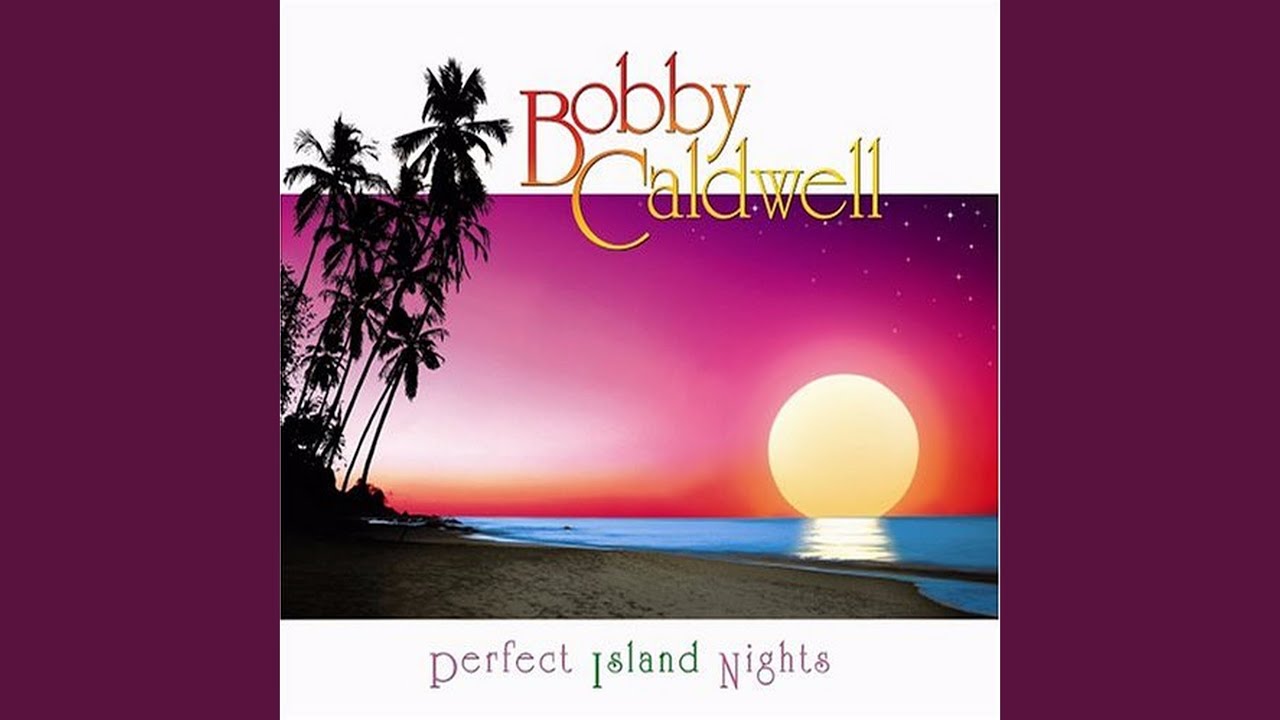 Bobby Caldwell - Perfect Island Night