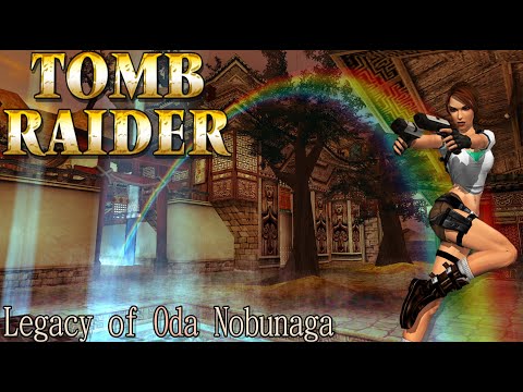 Tomb Raider - Legacy of Oda Nobunaga Walkthrough