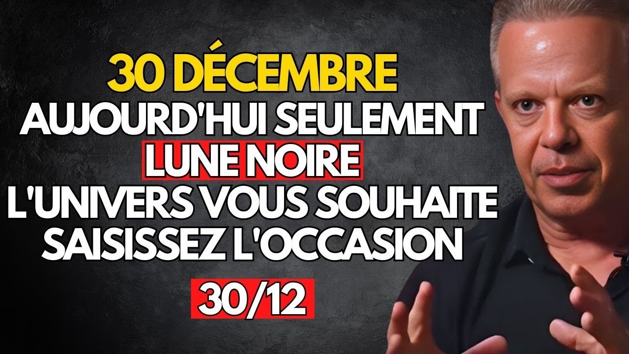 SEULEMENT LE 30 DÉCEMBRE : BLACK MOON, PRÉPARE-TOI À UN CHANGEMENT EXTRAORDINAIRE - JOE DISPENZA