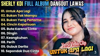 Download lagu UNTUK APA LAGI - BUKAN TAK MAMPU - BUKAN YANG PERTAMA - SHERLY KDI ADELLA FULL ALBUM TERBARU mp3