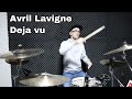Avril Lavigne - Deja vu Drum cover