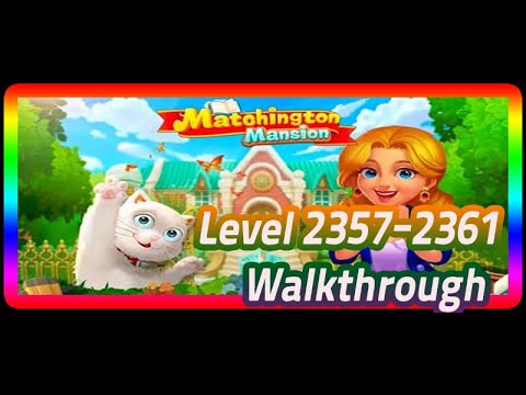 Matchington Mansioon Gameplay Level 2357-2361