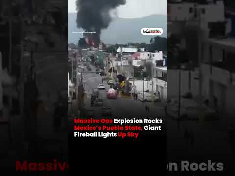 Massive Gas Explosion Sparks Huge Fireball in Tepeaca, Mexico
