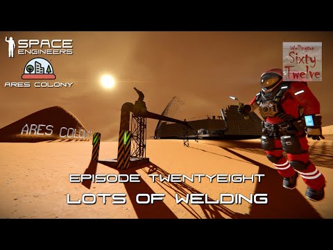 Ares Colony EP28 - Lots Of Welding (Space Engineers)