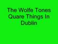 The Wolfe Tones Quare Things In Dublin