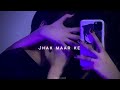 Jhak Maar Ke Slowed Reverb