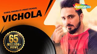Vichola  Kamal Khaira ft Preet Hundal  New punjabi
