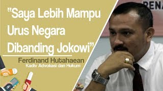 Ferdinand Hutahaean: Saya Lebih Mampu dan Lebih Punya Kapasitas Urus Negara Dibanding Jokowi