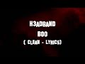 H3adband BOO Clean Lyrics